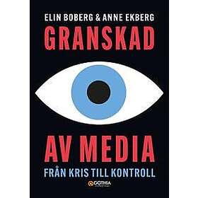 Granskad av media : Från kris till kontroll