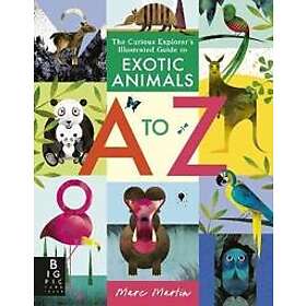 Curious Explorer's Illustrated Guide to Exotic Animals A to Z