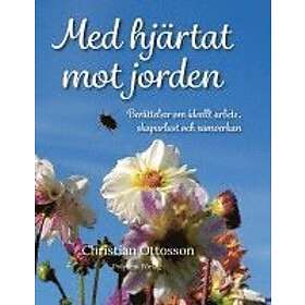 Med hjärtat mot jorden : Berättelser om ideellt arbete, skaparlust och samv