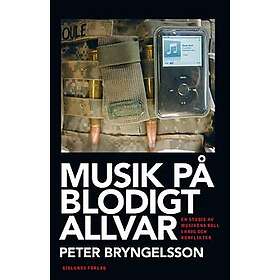 Musik på blodigt allvar: En studie av musikens roll i krig och konflikter