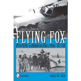 Flying fox otto fuchs: A german aviators story 1917-1918