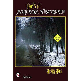 Ghosts Of Madison, Wisconsin