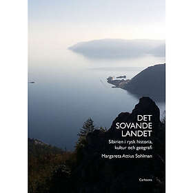 Det sovande landet: Sibirien i rysk historia, kultur och geografi