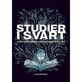 Studier i svart: Livet och döden i universums spegling