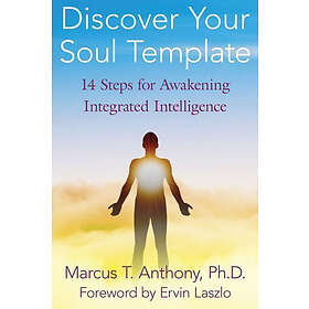 Discover Your Soul Template: 14 Steps For Awakening Integrated Intelligence