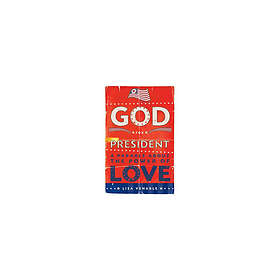 God For President: A Parable About The Power Of Love