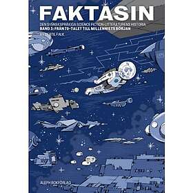 Faktasin: Den svenskspråkiga science fiction-litteraturens historia. BAND 3: Från 70-talet till millenniets början