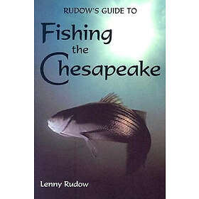 Rudows Guide To Fishing The Chesapeake