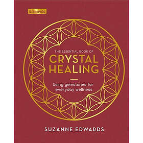 Essential Book of Crystal Healing: Using Gemstones for Every