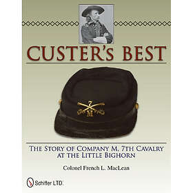 Custers best the story of company m, 7th cavalry at the little bighorn