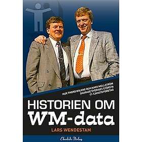 Historien om WM-data: Hur Thord Wilkne och Hans Mellström skapade Svergies största it-tjänst