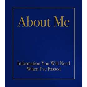 About Me: Information You Will Need When I've Passed