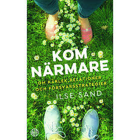 Kom närmare: Om kärlek, relationer och försvarsstrategier