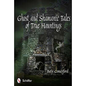 Ghost And Shamanic Tales Of True Hauntings