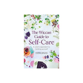 Wiccan Guide to Self-Care: A Witch's Approach to Healing You