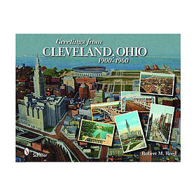 Greetings From Cleveland, Ohio: 1900 To 1960: 1900 to 1960