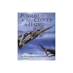 Possum, clover & hades the 475th fighter group in world war ii