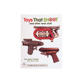 Toys That Shoot: And Other Neat Stuff
