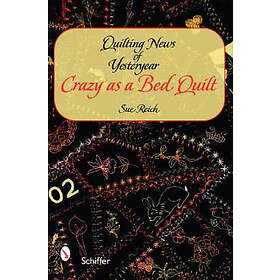 Quilting News Of Yesteryear: Crazy as a Bed Quilt