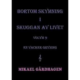 Bortom skymning i skuggan av livet: Volym 9 en vacker gryning