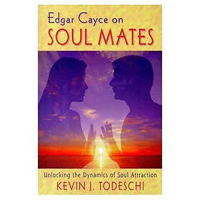 Edgar Cayce On Soul Mates: Unlocking The Dynamics Of Soul At