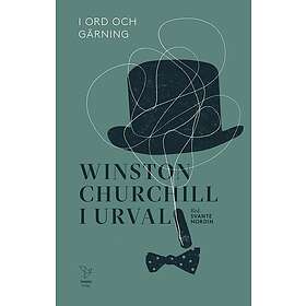 I ord och gärning: Winston Churchill i urval