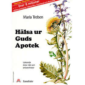 Hälsa ur Guds apotek: Läkande örter, råd och erfarenheter