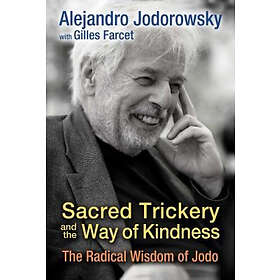 Sacred Trickery And The Way Of Kindness: The Radical Wisdom of Jodo