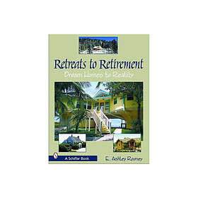 Retreats To Retirement: Dream Homes to Reality