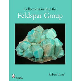 Collectors guide to the feldspar group