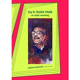 Jag är Sheikh Mujib: En episk monolog