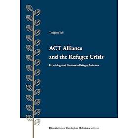 ACT alliance and the refugee crisis: Ecclesiology and tensions in refugee