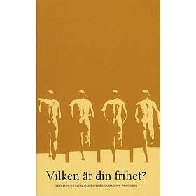 Vilken är din frihet? Ted Honderich om determinismens problem