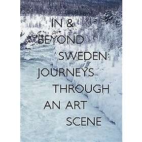 In & Beyond Sweden: Journeys Through an Art Scene