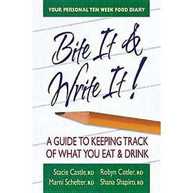 Bite It & Write It: A Guide to Keeping Track of What You Eat & Drink