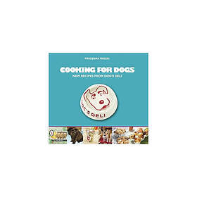 Cooking for dogs new recipes from dogs deli (r)