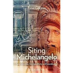 Siting Michelangelo: Spectatorship, Site Specificity and Soundscape