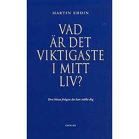 Vad är det viktigaste i mitt liv?: Den bästa frågan du kan ställa dig
