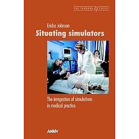 Situating simulators: The integration of simulations in medical practice