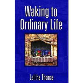 Waking to Ordinary Life