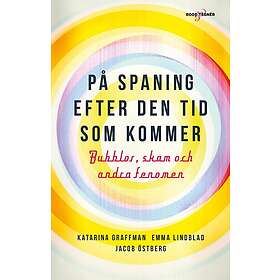 På spaning efter den tid som kommer: Bubblor, skam och andra fenomen