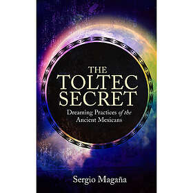 Toltec secret dreaming practices of the ancient mexicans