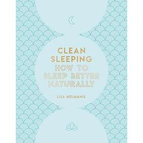 Clean Sleeping: How to Sleep Better Naturally