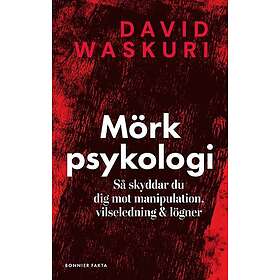 Mörk psykologi: Så skyddar du dig mot manipulation, vilseledning & lögner