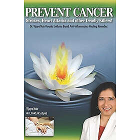 Prevent Cancer: Strokes, Heart Attacks & Other Deadly Killers!