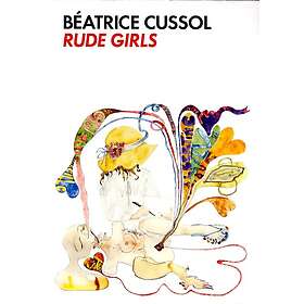 Béatrice Cussol: Rude girls