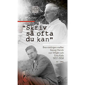 "Skriv så ofta du kan": Brevväxlingen mellan Georg Henrik von Wright och Eino Kaila 1937–1958