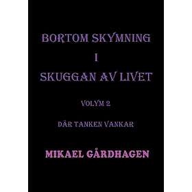 Bortom skymning i skuggan av livet. Volym 2, Där tanken vankar