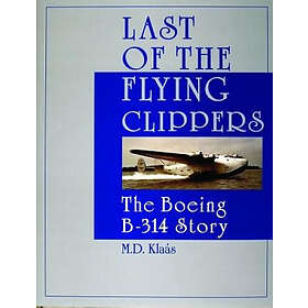 Last of the flying clippers the boeing b-314 story