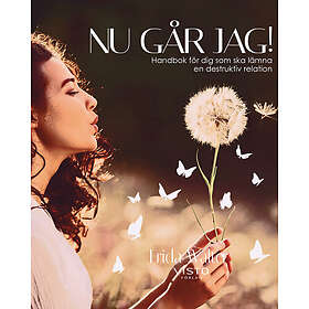 Nu går jag!: Handbok för dig som ska lämna en destruktiv relation